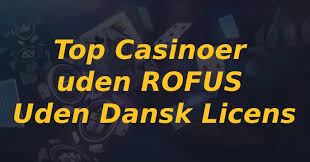 Casino Uden Rufus Uden Indbetaling En Guide til Bekymringsfri Spiloplevelser