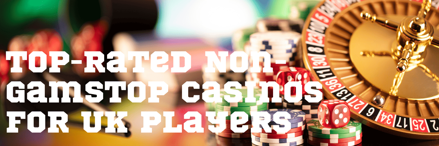 Explore the World of Casinos Not Registered on Gamstop 968151658