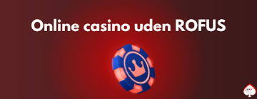 Bedste Online Casino Uden Rufus - Spil Uden Bekymringer