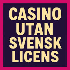 Spela Casino Utan Svensk Licens Utforska Spelvärlden Utan Begränsningar